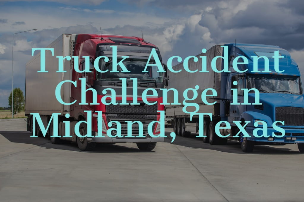 Truck Accident Challenge in Midland, Texas